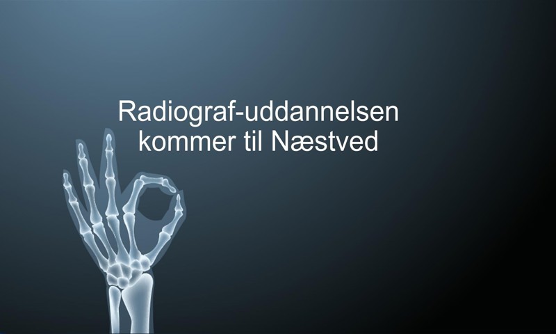 Radiografuddannelsen kommer til Næstved Radiografuddannelsen kommer til Næstved